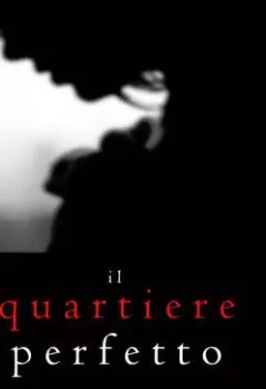Обложка книги - Il Quartiere Perfetto - Блейк Пирс
