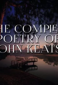 Аудиокнига - The Complete Poetry of John Keats. John Keats - слушать в Litvek