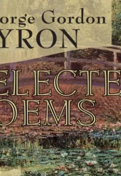 Аудиокнига - Selected Poems. Джордж Гордон Байрон - слушать в Litvek