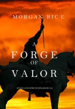 Аудиокнига - A Forge of Valor. Морган Райс - слушать в Litvek