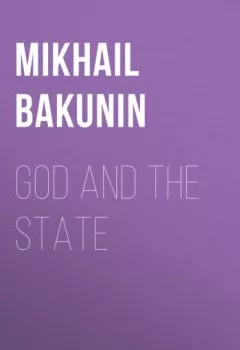 Аудиокнига - God and the State. Михаил Бакунин - слушать в Litvek