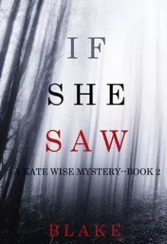 Книга - If She Saw. Блейк Пирс - прослушать в Litvek