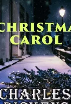 Книга - A Christmas Carol. Чарльз Диккенс - прослушать в Litvek