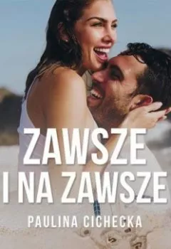 Аудиокнига - Zawsze i na zawsze. Paulina Cichecka - слушать в Litvek