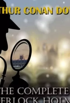 Аудиокнига - The Complete Sherlock Holmes. Артур Конан Дойл - слушать в Litvek
