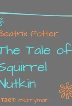 Аудиокнига - The Tale of Squirrel Nutkin. Беатрис Поттер - слушать в Litvek