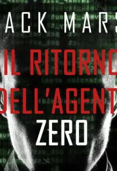 Аудиокнига - Il ritorno dell’Agente Zero. Джек Марс - слушать в Litvek