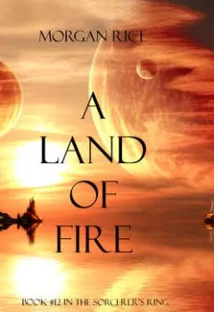 Книга - A Land of Fire. Морган Райс - прослушать в Litvek