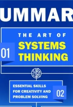 Обложка книги - Summary: The Art of Systems Thinking. Essential Skills for Creativity and Problem Solving. Joseph O’Connor, Ian McDermott - Smart Reading