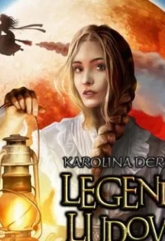Книга - Legenda Ludowa. Karolina Derkacz - прослушать в Litvek