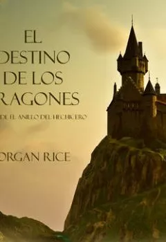 Книга - El Destino De Los Dragones. Морган Райс - прослушать в Litvek