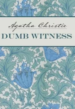 Обложка книги - Dumb Witness / Безмолвный свидетель. Книга для чтения на английском языке - Агата Кристи