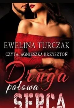 Книга - Druga połowa serca. Ewelina Turczak - прослушать в Litvek