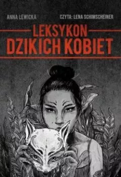 Аудиокнига - Leksykon dzikich kobiet. Anna Lewicka - слушать в Litvek