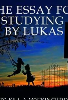 Аудиокнига - The Essay for studying by Lukas To Kill a Mockingbird by Harper Lee. Lukas - слушать в Litvek