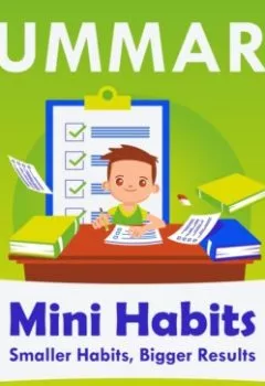 Книга - Summary: Mini Habits. Smaller Habits, Bigger Results. Stephen Guise. Smart Reading - прослушать в Litvek