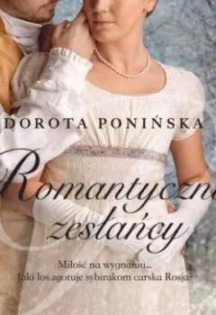 Аудиокнига - Romantyczni zesłańcy. Dorota Ponińska - слушать в Litvek