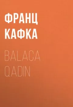 Обложка книги - Balaca qadın - Франц Кафка