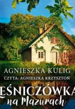 Аудиокнига - Leśniczówka na Mazurach. Agnieszka Kulig - слушать в Litvek