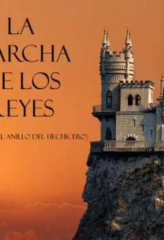 Обложка книги - La Marcha De Los Reyes - Морган Райс
