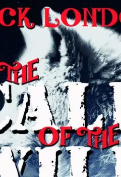 Аудиокнига - The Call Of The Wild. Джек Лондон - слушать в Litvek