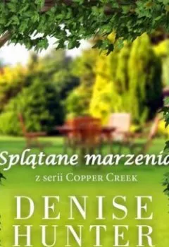 Аудиокнига - Copper Creek. Tom 2. Splątane marzenia. Denise Hunter - слушать в Litvek