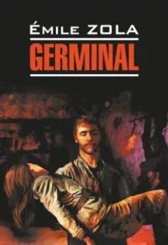 Аудиокнига - Germinal / Жерминаль. Книга для чтения на французском языке. Эмиль Золя - слушать в Litvek