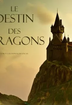 Обложка книги - Le Destin Des Dragons  - Морган Райс