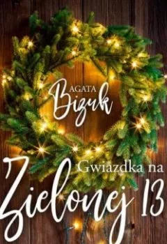 Книга - Gwiazdka na Zielonej 13. Agata Bizuk - прослушать в Litvek