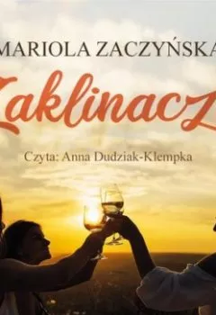 Аудиокнига - Zaklinaczki. Mariola Zaczyńska - слушать в Litvek