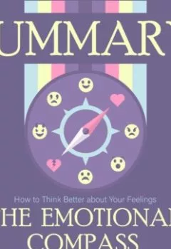 Аудиокнига - Summary: The Emotional Compass. How to Think Better about Your Feelings. Ilse Sand. Smart Reading - слушать в Litvek