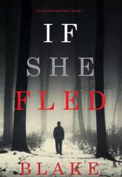 Обложка книги - If She Fled - Блейк Пирс
