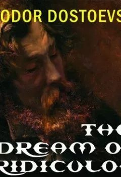 Обложка книги - The Dream of a Ridiculous Man - Федор Достоевский