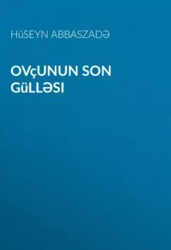 Обложка книги - Ovçunun son gülləsi  - Hüseyn Abbaszadə