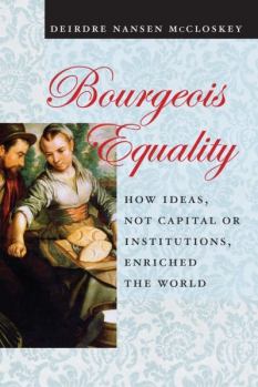 Книга - Буржуазное равенство: как идеи, а не капитал или институты, обогатили мир. Дейдра Макклоски - читать в Litvek