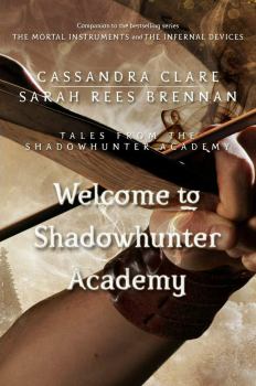 Обложка книги - Добро пожаловать в Академию сумеречных охотников - Кассандра Клэр