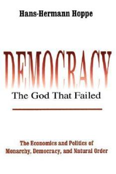 Книга - Демократия — низвергнутый Бог. Ганс-Герман Хоппе - читать в Litvek