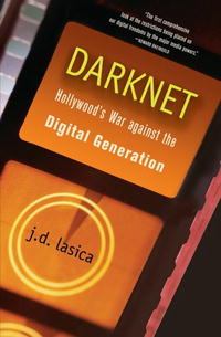 Обложка книги - Даркнет: Война Голливуда против цифровой революции - Дж Д Ласика