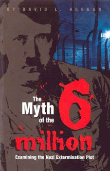 Обложка книги - Миф о шести миллионах - Дэвид Хогган