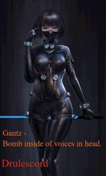 Обложка книги - Gantz – Бомба вместо голосов. / Gantz – Bomb inside of voices in head -  Drulescord