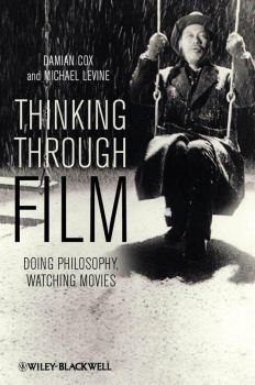 Обложка книги - Мышление через кино. Занимаясь философией, смотреть фильмы - Michael P. Levine