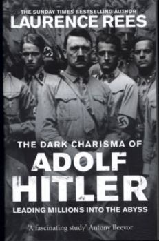 Книга - Темная харизма Адольфа Гитлера. Ведущий миллионы в пропасть. Лоуренс Рис - читать в Litvek