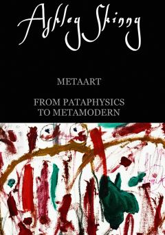 Книга - MetaArt: from pataphysics to metamodern. Ashley Skinny - читать в Litvek