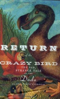 Обложка книги - Возвращение ненормальной птицы.Печальная и странная история додо - Клара Пинта-Коррейа