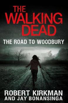 Обложка книги - Ходячие мертвецы: дорога до Вудбери - Джей Бонансинга