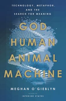 Обложка книги - Бог, человек, животное, машина. Технология, метафора и поиск смысла (ЛП) - Meghan O