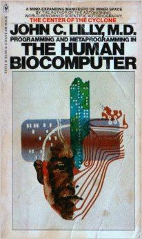 Книга - Программирование и метапрограммирование человеческого биокомпьютера. Джон Каннигам Лилли - прочитать в Litvek