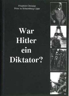 Обложка книги - Был ли Гитлер диктатором? - Фридрих Кристиан цу Шаумбург-Липпе