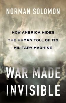 Книга - Война сделана невидимой. Как Америка скрывает человеческие жертвы своей военной машины. Норман Соломон - прочитать в Litvek