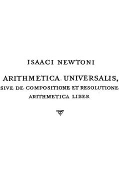 Книга - Всеобщая арифметика или Книга об Арифметических Синтезе и Анализе. Исаак Ньютон - прочитать в Litvek